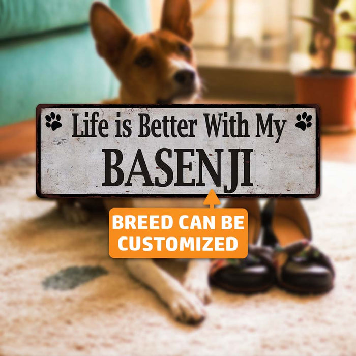 Life is Better with My YOUR BREED Rustic Look Dog Pet 6x18 Sign 106180060001