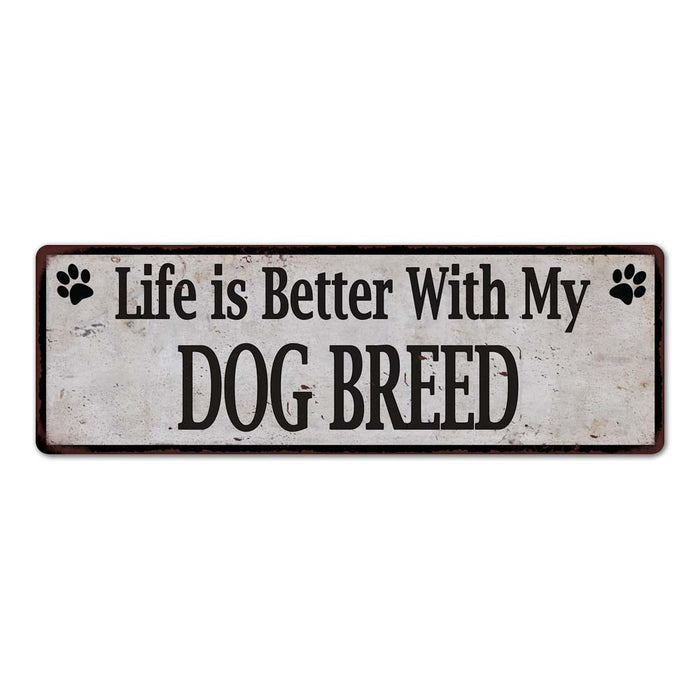 Life is Better with My YOUR BREED Rustic Look Dog Pet 6x18 Sign 106180060001