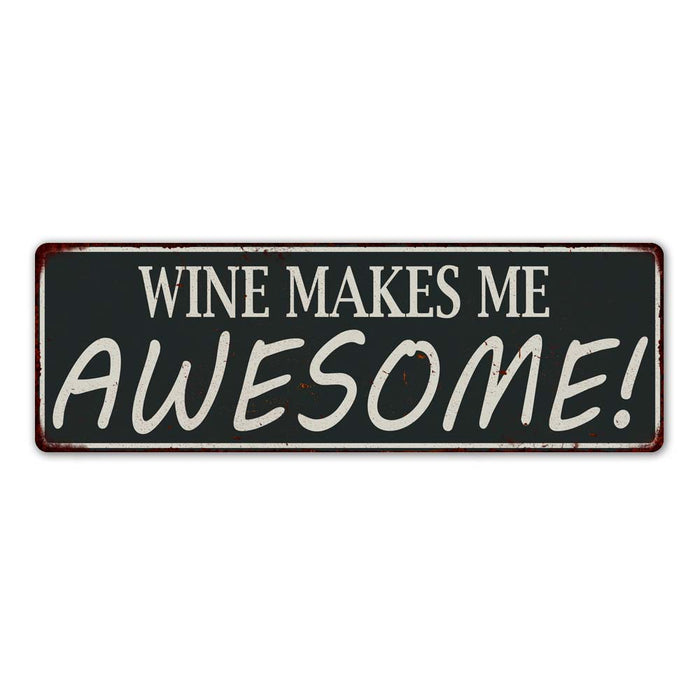 Wine Makes Me Awesome! Metal Sign Vintage Looking 106180062001