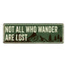 Not All Who Wander are Lost  Camping Outdoors Metal Sign Gift 6x18 106180091009