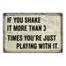 If you shake it... 3 timesÃ¢â‚¬Â¦ Funny Bathroom Gift 8x12 Metal Sign 108120061004
