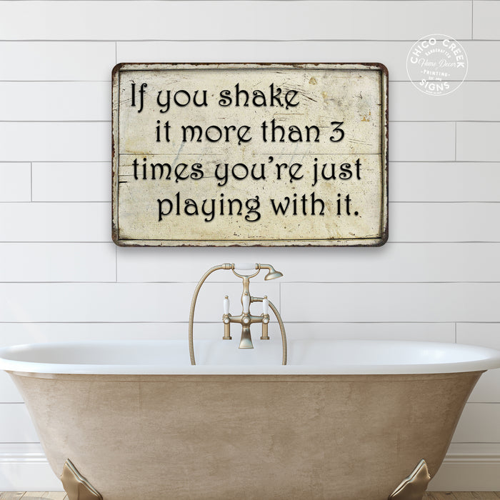 If you shake it... 3 times  Funny Bathroom Gift 8x12 Metal Sign 108120061006