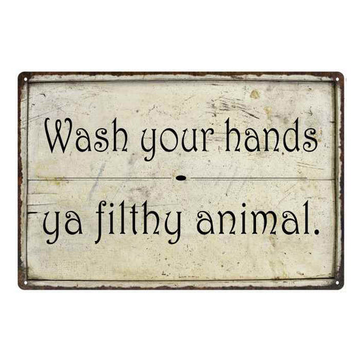 Wash your hands ya filthyÃ¢â‚¬Â¦ Funny Bathroom Gift 8x12 Metal Sign 108120061010