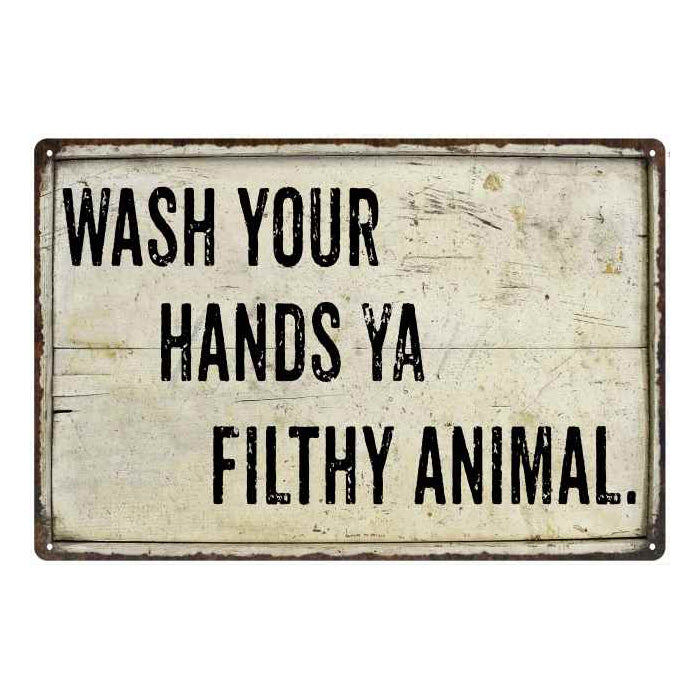 Wash your hands ya filthyÃ¢â‚¬Â¦ Funny Bathroom Gift 8x12 Metal Sign 108120061011