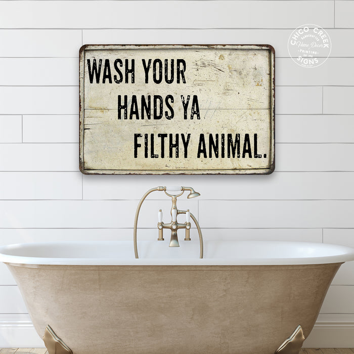 Wash your hands ya filthy Funny Bathroom Gift Metal Sign 108120061011