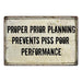 Proper Prior Planning PreventsÃ¢â‚¬Â¦ Funny Office Gift 8x12 Metal Sign 108120061013