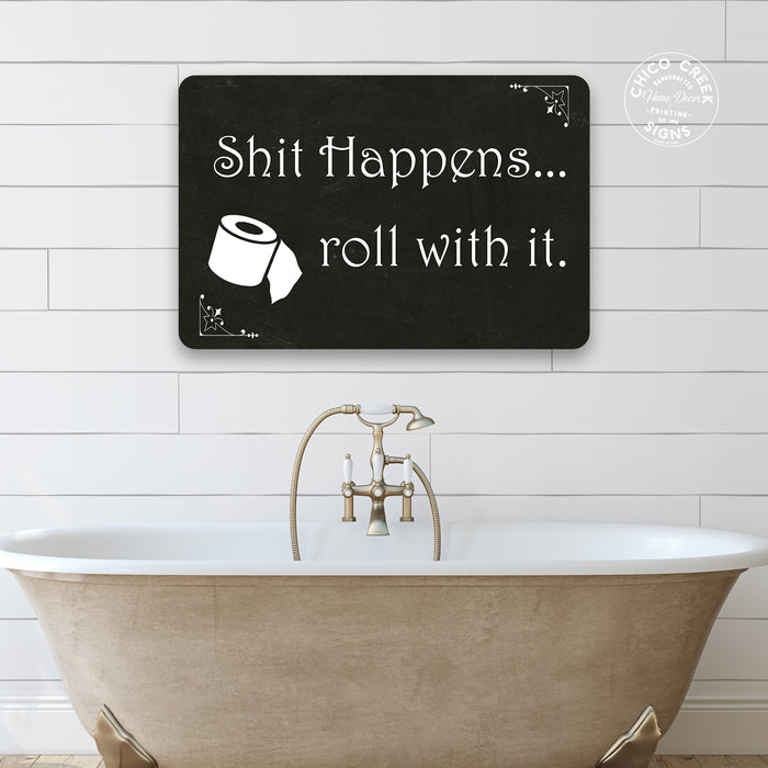 Sh*t Happens, roll with it Funny Bathroom Gift Metal Sign 108120061017