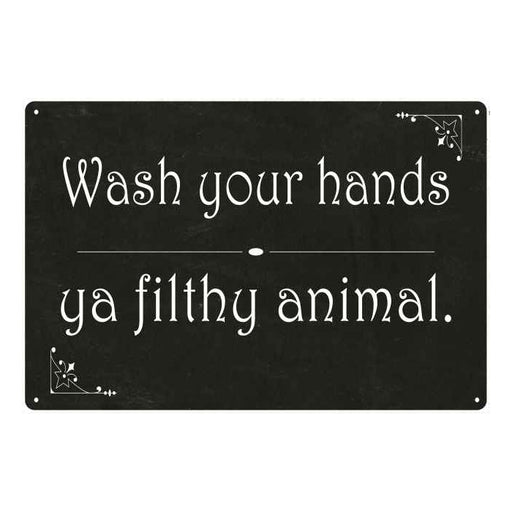 Wash your hands ya filthyÃ¢â‚¬Â¦ Funny Bathroom Gift 8x12 Metal Sign 108120061020