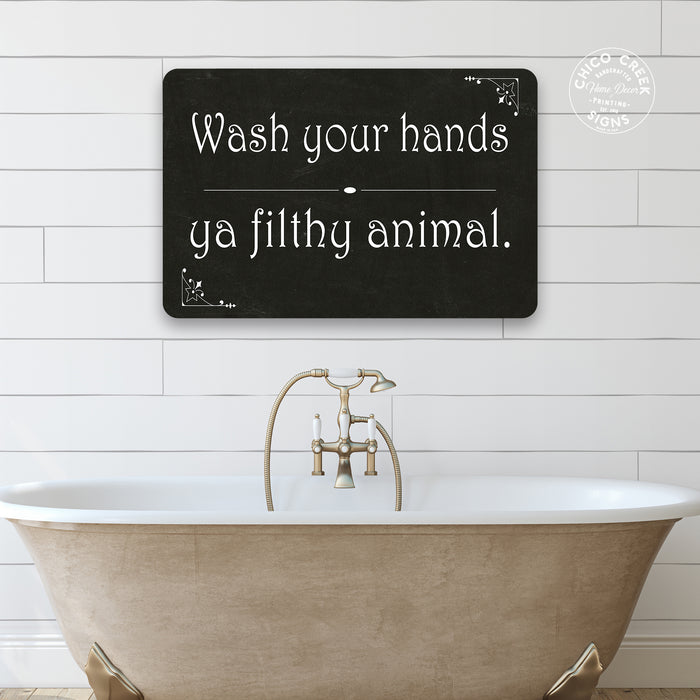 Wash your hands ya filthy animal Bathroom Sign 8x12 Metal Sign 108120061020
