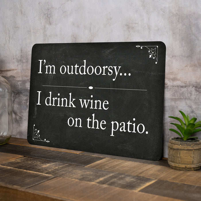 Im outdoorsy I drink on patio Funny Wine Alcohol Metal Sign