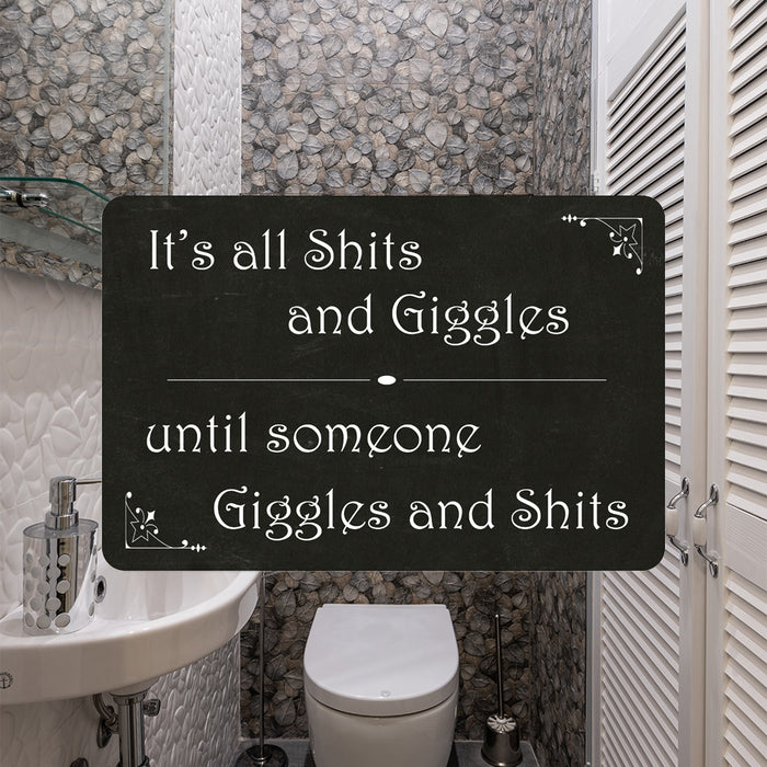 It's all sh*ts and giggles  Funny Bathroom Gift 8x12 Metal Sign