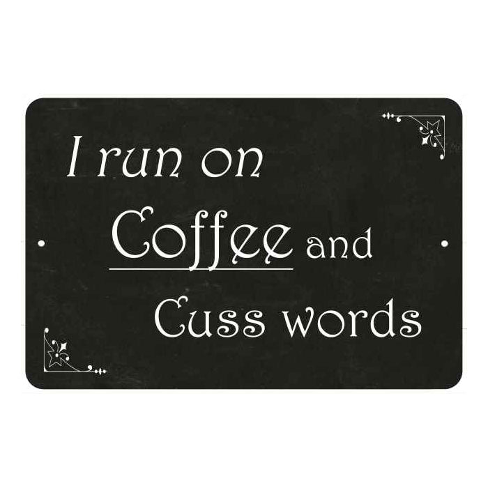 I run on Coffee and Cuss words Funny Coffee Gift 8x12 Metal Sign 108120061039
