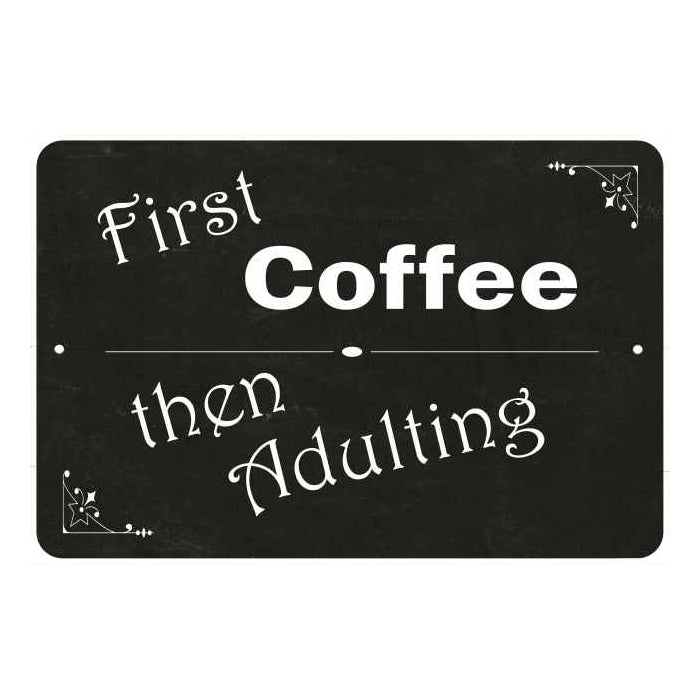 First Coffee, then adulting Funny Coffee Gift 8x12 Metal Sign 108120061040