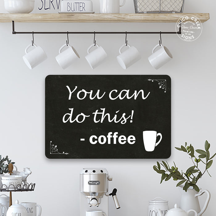 You can do this Coffee Funny Coffee Gift Metal Sign 108120061041