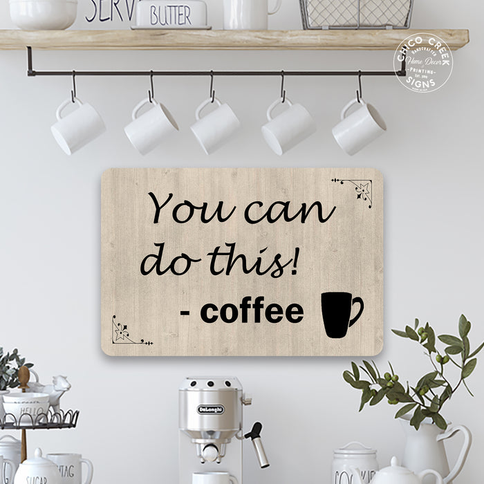 You can do this Coffee Funny Coffee Wine Gifts Metal Sign 108120061053