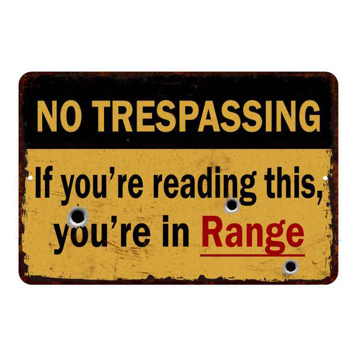 If you're reading, you're in rangeÃ¢â‚¬Â¦ No Tresspassing 8x12 Metal Sign 108120063011