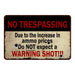 Shortage of Ammo, no Warning ShotsÃ¢â‚¬Â¦ No Tresspassing 8x12 Metal Sign 108120063017