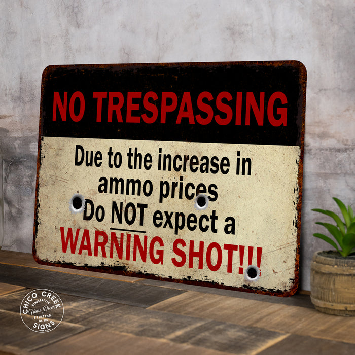 Shortage of Ammo, no Warning Shots No Trespassing Metal Sign 108120063017