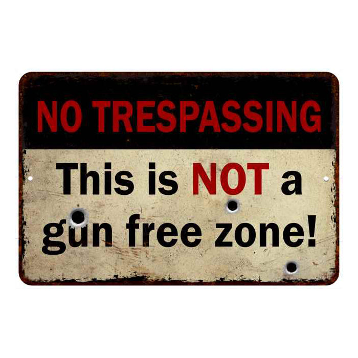 Not a Gun Free zoneÃ¢â‚¬Â¦ No Tresspassing 8x12 Metal Sign 108120063022