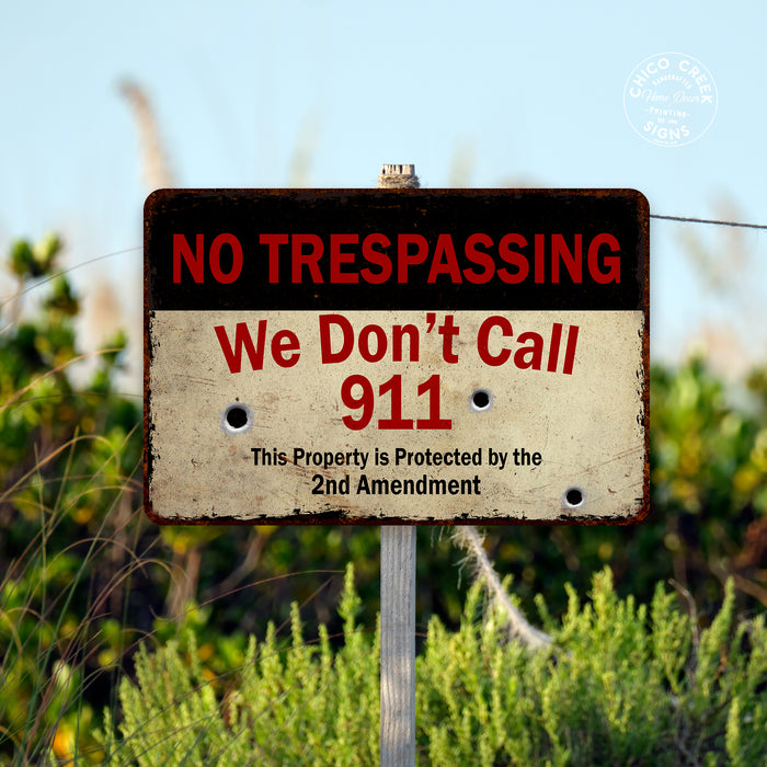 We Don't call 911 No Trespassing Warning Metal Sign 108120063023