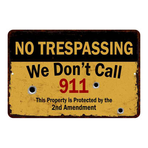 We Don't call 911Ã¢â‚¬Â¦ No Tresspassing 8x12 Metal Sign 108120063024