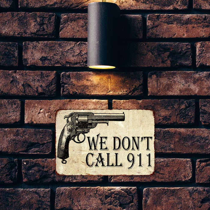We Don't Call 911 Sign Vintage Wall Decor Signs Art Decorations Tin Gift