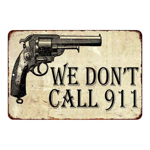 We Don't Call 911 Sign Vintage Wall Décor Signs Art Decorations Tin Gift 