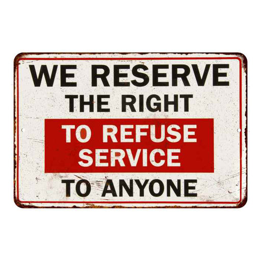 We Reserve…Refure Service Sign Vintage Wall Décor Signs Art Decorations Tin Gift 