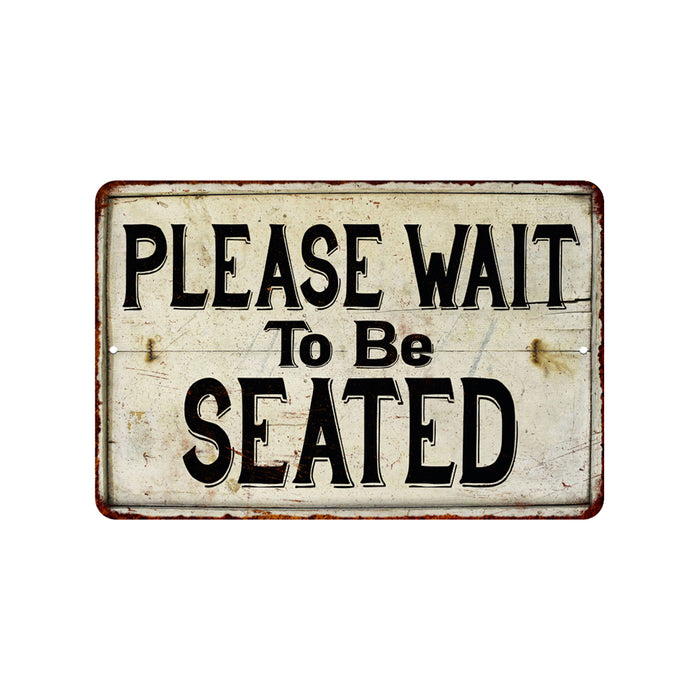 Please Wait To Be Seated Metal Sign 108120068004