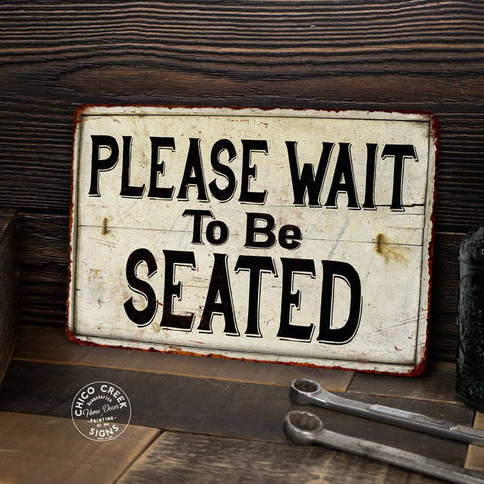 Please Wait To Be Seated Metal Sign 108120068004