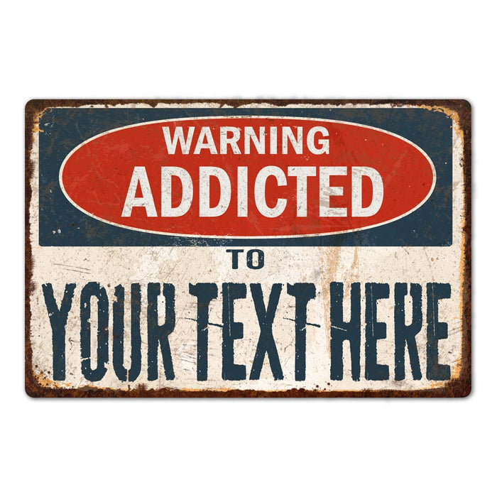 Personalized Warning Addicted To... Distressed Metal Sign Garage Shop Custom 108120091001