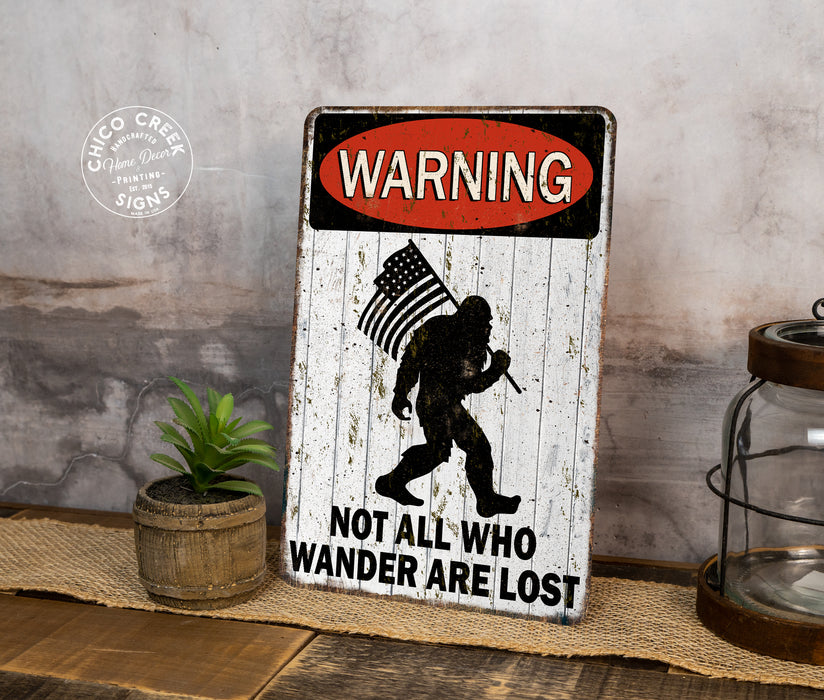 Warning Not All Who Wander Are Lost Bigfoot Sign 108122001037