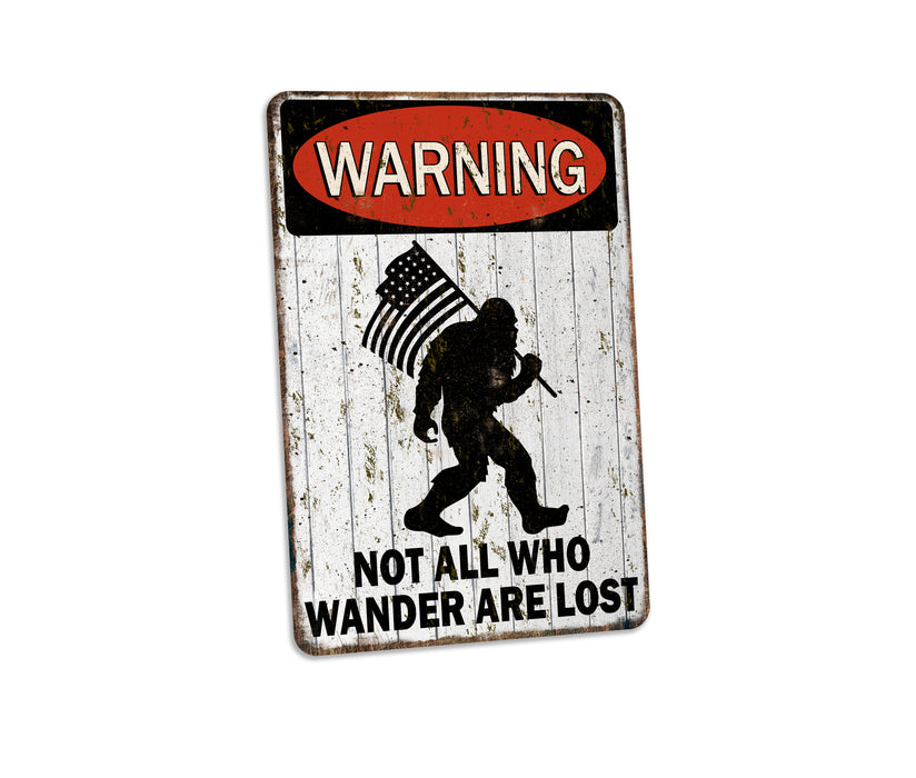 Warning Not All Who Wander Are Lost Bigfoot Sign 108122001037