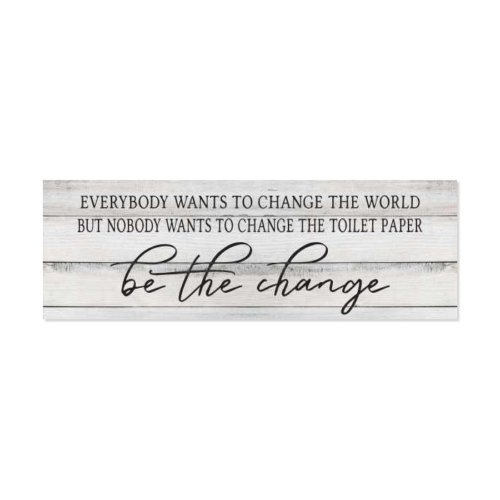 Be the change Farmhouse Bathroom Funny Rustic Looking Home Decor Wood Sign Gift 