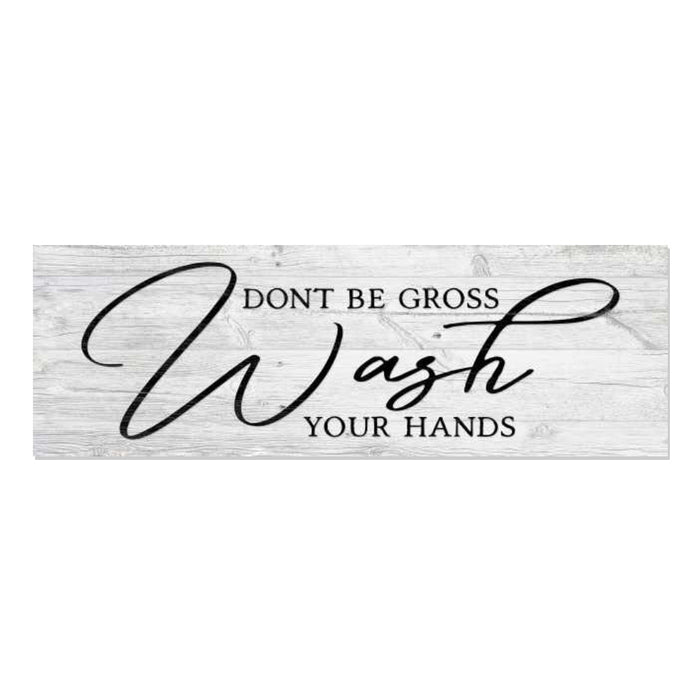 Don't Be Gross Wash Your Hands Farmhouse Funny Wood Sign