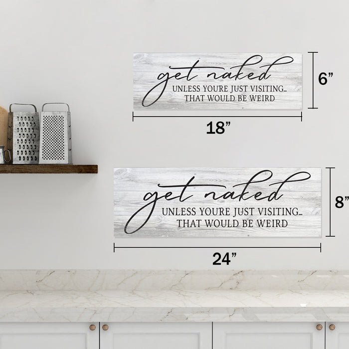 Get Naked, unless you're Farmhouse Funny Bathroom Home Decor Wood Sign Gift