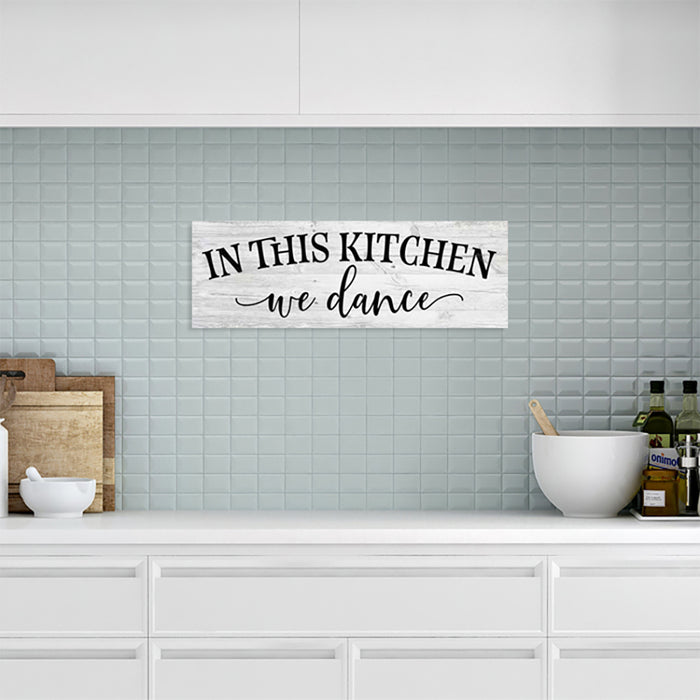 In this Kitchen, We Dance Wood Sign