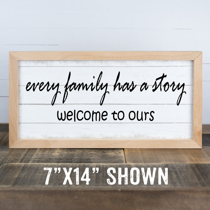 Every Family Has a Story Welcome to Ours Sign Framed Wood F1-07140001018