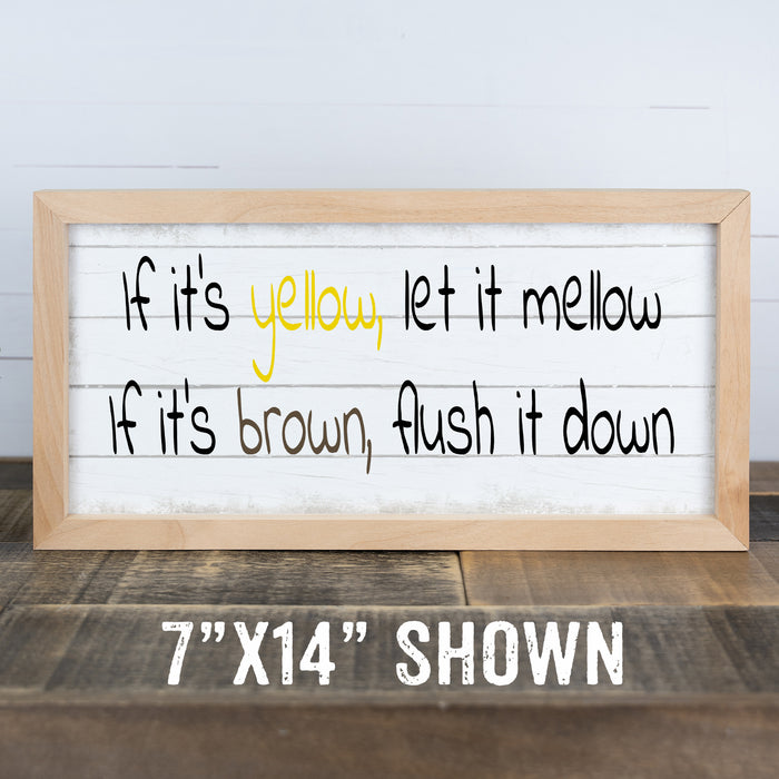 If It's Yellow Let it Mellow If It's Brown Flush Down Sign
