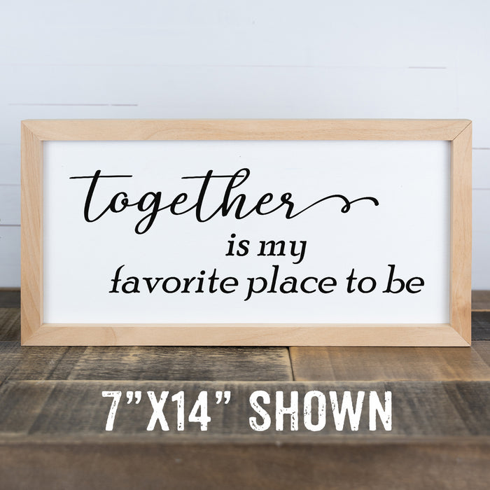 Together Is My Favorite Place to Be Sign Framed Wood F1-07140001022