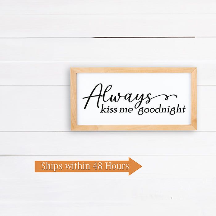 Always Kiss Me Goodnight Sign Framed Wood F1-07140001024