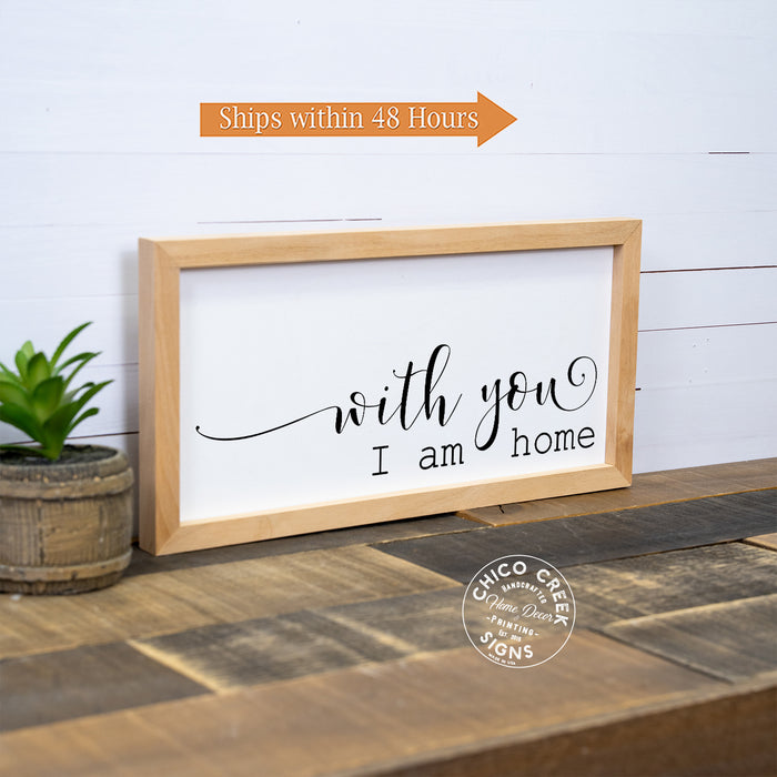 With You I Am Home Framed Wood Sign F1-07140002003