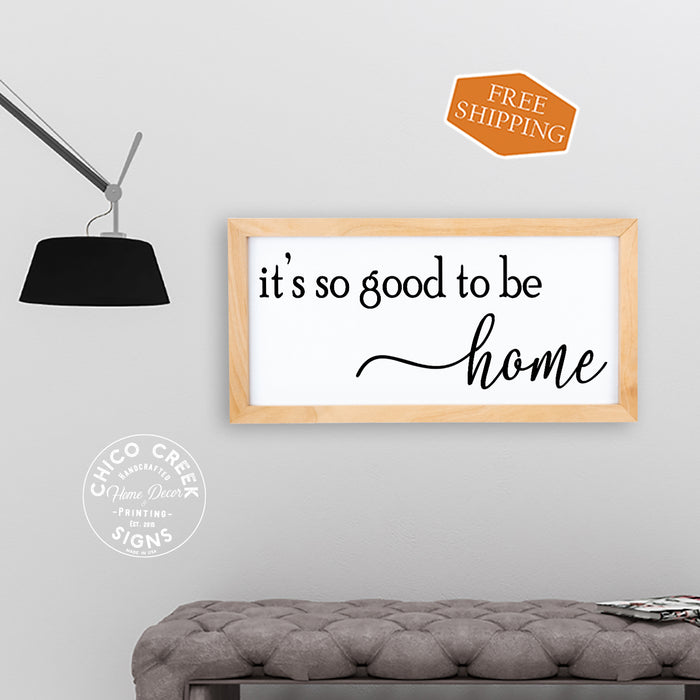 It's So Good To Be Home Sign Framed Wood