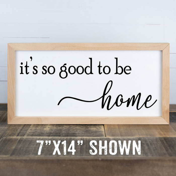 It's So Good To Be Home Sign Framed Wood