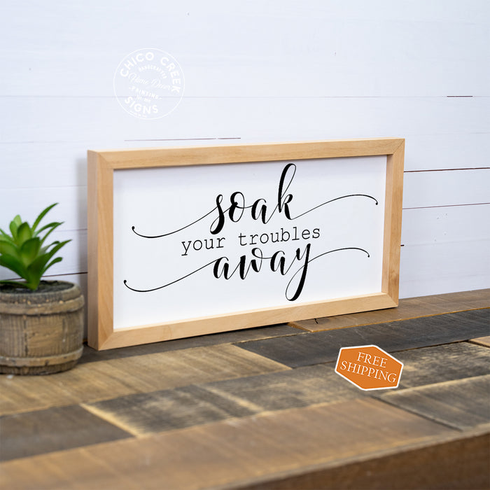 Soak Your Troubles Away Framed Wood Sign F1-07140002009