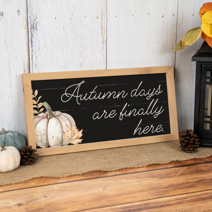 Autumn Days are Finally Here Wood Framed Rustic Decor Fall Thanksgiving Halloween 7x14 F1-07140003015