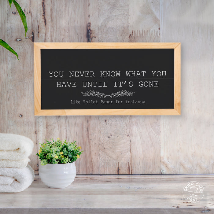 You Never Know What You Have Black Framed Wood Sign F1-07140009010