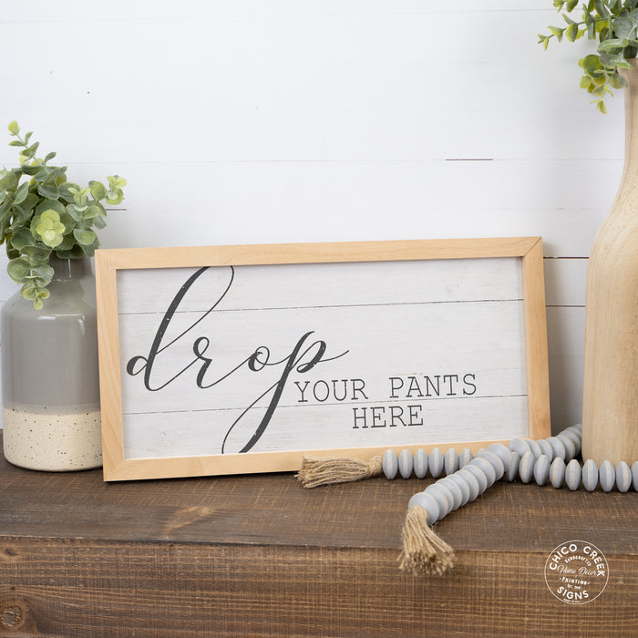 Drop Your Pants Here, Framed Sign