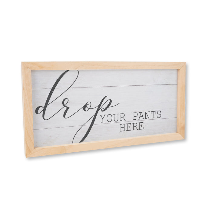 Drop Your Pants Here, Framed Sign