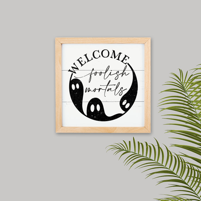 Welcome Foolish Mortals Sign Wood Framed Halloween Decor Rustic Home Fall Decoration Autumn Gifts 10x10 F1-10100003004
